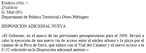 Esmena de Ciutadans als pressupostos de la Generalitat de Catalunya per a l'any 2009 sol�licitant que el Departament de Pol�tica Territorial cre� una nova via d'acc�s entre el nucli urb� de Gav� i la platja (Gav� Mar) pel cam� de la Pava que alhora enllaci amb el Vial del Calamot i un nou acc�s a la C-32 que tamb� han proposat (20 de novembre de 2008)